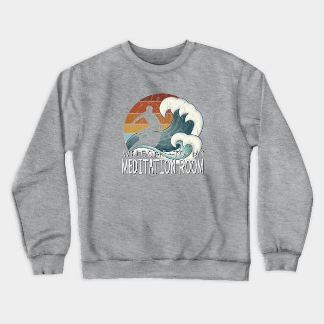 Welcome To My Meditation Room Green Wave Pipeline Surfer Crewneck Sweatshirt by SkizzenMonster